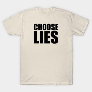 Choose Lies T-Shirt